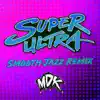 Super Ultra (Smooth Jazz Remix) - Single album lyrics, reviews, download