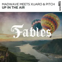 Up in the Air (Madwave Meets Xijaro & Pitch) - Single by Madwave & XiJaro & Pitch album reviews, ratings, credits