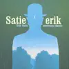 Erik Satie, morceaux choisis album lyrics, reviews, download