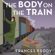 Frances Brody - The Body on the Train