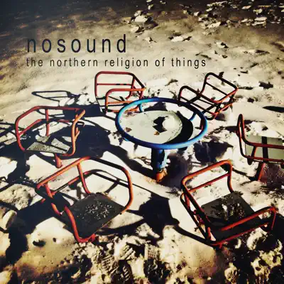 The Northern Religion of Things (Remastered) - Nosound