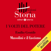 I volti del potere - Mussolini e il fascismo: Lezioni di Storia - Emilio Gentile