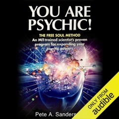 You Are Psychic!: The Free Soul Method (Unabridged)