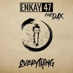 Everything (feat. Dax) - Single by Enkay47 album reviews, ratings, credits