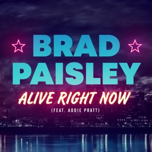 Brad Paisley - Alive Right Now (feat. Addie Pratt) - Line Dance Musique