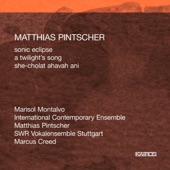 Matthias Pintscher: Sonic Eclipse, A Twilight's Song & She-cholat ahavah ani artwork