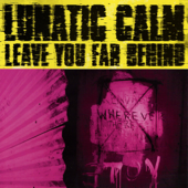 Leave You Far Behind - Lunatic Calm