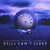 Still Can't Sleep - Single album lyrics, reviews, download