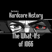 Episode 10 - The What-Ifs of 1066 (feat. Dan Carlin) - Dan Carlin's Hardcore History