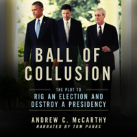 Andrew C. McCarthy - Ball of Collusion: The Plot to Rig an Election and Destroy a Presidency (Unabridged) artwork