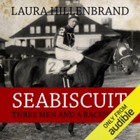 Laura Hillenbrand - Seabiscuit: Three Men and a Racehorse (Unabridged) artwork