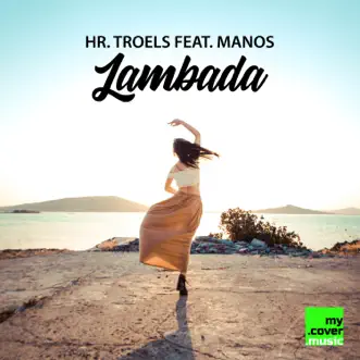 Lambada (feat. Manos) - Single by Hr. Troels album reviews, ratings, credits