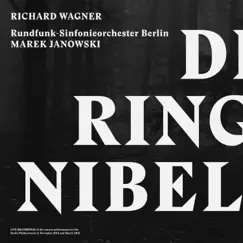 Wagner: Der Ring des Nibelungen, WWV 86 (Live) by Rundfunk-Sinfonieorchester Berlin & Marek Janowski album reviews, ratings, credits