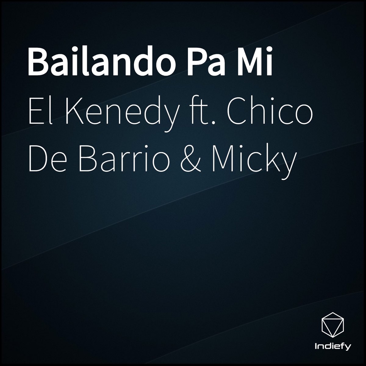 Bailando Pa Mi (feat. Micky & Chico De Barrio) - Single by EL KENEDY on  Apple Music