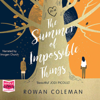 Rowan Coleman - The Summer Of Impossible Things artwork