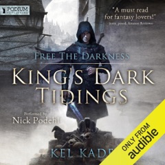 Free the Darkness: King's Dark Tidings, Book 1 (Unabridged)