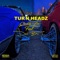 Turn Headz (feat. Dat Boi T) - Chedda-Loc lyrics