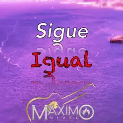 Sigue Igual - Single - Máximo Nivel