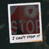 I Can't Stop It - Single album lyrics, reviews, download