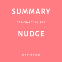 Swift Reads - Summary of Richard Thaler’s Nudge by Swift Reads (Unabridged) artwork