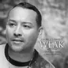 Weak (feat. Jimmy Salvemini & Chris Alfinez) - Single album lyrics, reviews, download