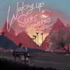 Waking up Sucks (Sometimes) - Single album lyrics, reviews, download