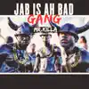 Jab Is Ah Bad Gang - Single album lyrics, reviews, download