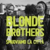 Blonde Brothers - Smuoviamo la città