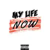 My Life Now - Single album lyrics, reviews, download