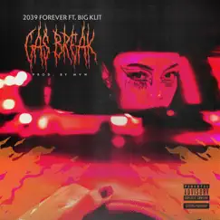 Gas Break (feat. BigKlit) - Single by 2039 Forever album reviews, ratings, credits