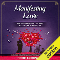 Eddie Coronado - Manifesting Love: How to Attract your Soul Mate with the Law of Attraction (Unabridged) artwork