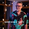 Quem Dera o Tempo - Single