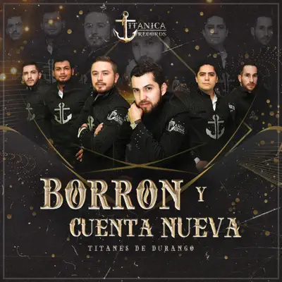 Borrón Y Cuenta Nueva - Los Titanes De Durango