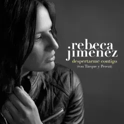 Despertarme contigo (con Tarque y Pereza) [with Tarque & Pereza] - Single - Rebeca Jiménez