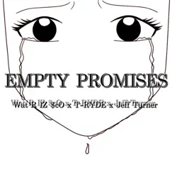 Empty Promises (feat. T-Ryde & Jeff Turner) - Single by Wat'R IZ $cO album reviews, ratings, credits
