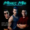 Menos Mía (feat. Erick Escobar & Rolando Ochoa) - Single album lyrics, reviews, download