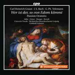 Graun, Telemann & Bach: Wer ist der, so von Edom kömmt by Sächsisches Barockorchester Leipzig & Gotthold Schwarz album reviews, ratings, credits
