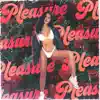 Pleasure - Single album lyrics, reviews, download