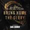 Bring Home the Glory (feat. Sara Skinner) song lyrics