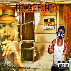 No Refunds (feat. Yung Reapa, Badnewzsavage, King Cam & RealLaFresh) by Moneymakinwillz album reviews, ratings, credits