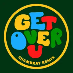 Get over U (feat. B. Slade) [Chambray Remix] Song Lyrics