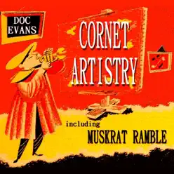 Cornet Artistry Including Muskrat Ramble - Doc Evans Cornet Artistry Including Muskrat Ramble - Doc Evans