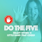 Brady Rymer and the Little Band That Could - Do the Five