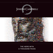 The Hero with a Thousand Faces: The Collected Works of Joseph Campbell (Unabridged) - Joseph Campbell