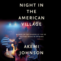 Akemi Johnson - Night in the American Village: Women in the Shadow of the US Military Bases in Okinawa artwork