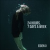 Eiden K - 24 Hours, 7 Days a Week