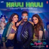 Hauli Hauli (From "De De Pyaar De") - Single