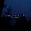 I Want Take You All - Single