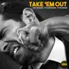 Take 'em Out (feat. Phil the Agony) - Single album lyrics, reviews, download