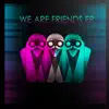 Stream & download We Are Friends - EP